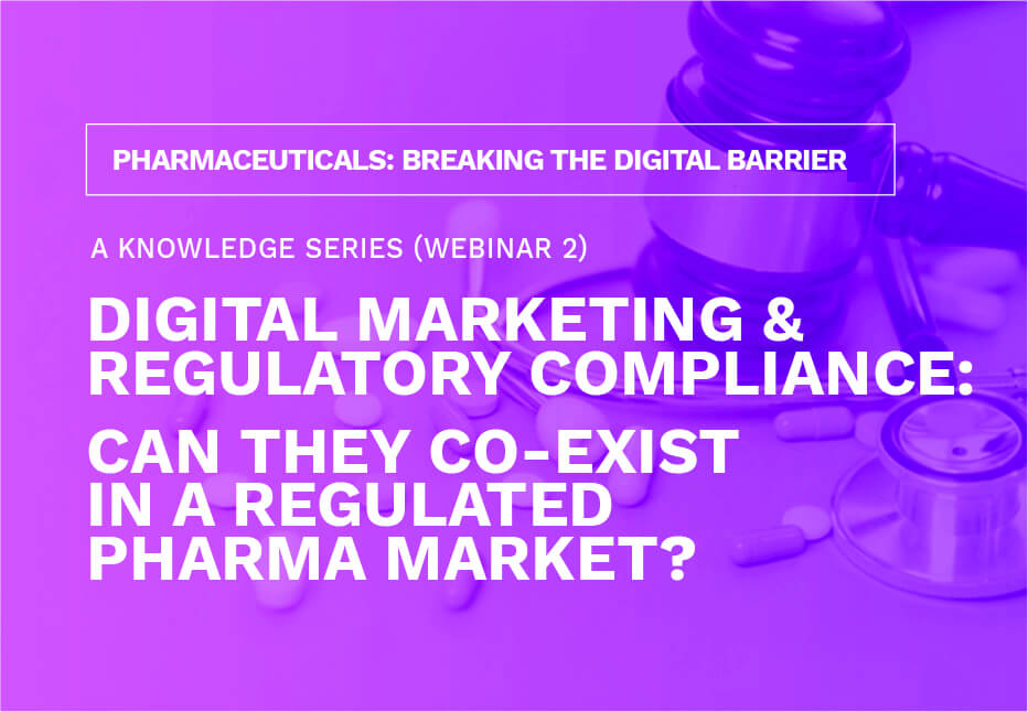 Digital Marketing & Regulatory Compliance: Can they co-exist in a Regulated Pharma Market