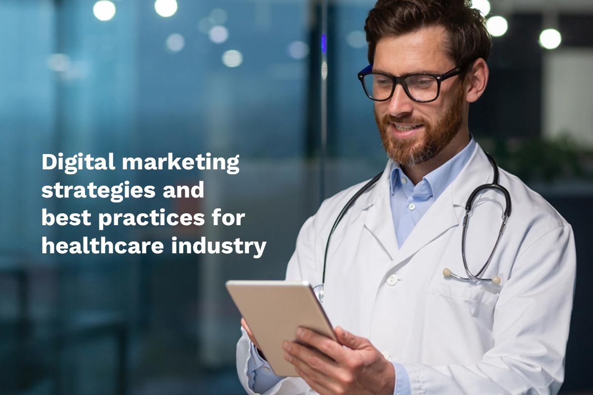 Digital Marketing Strategies and Best Practices for Healthcare Industry