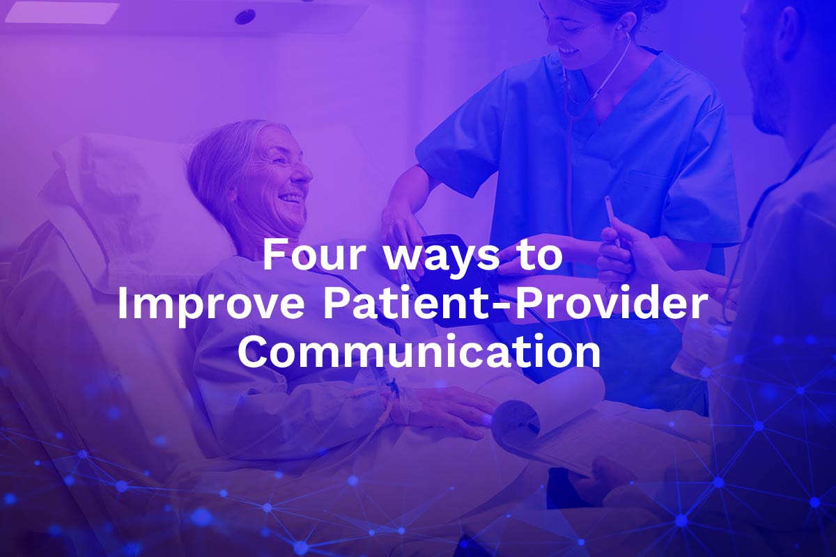 Four Ways to Improve Patient-Provider Communication
