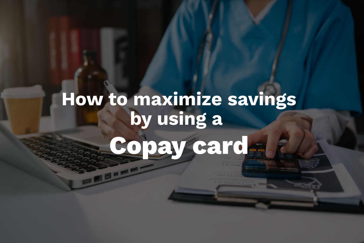 Navigating Copay Card Programs: Tips to Maximize Savings