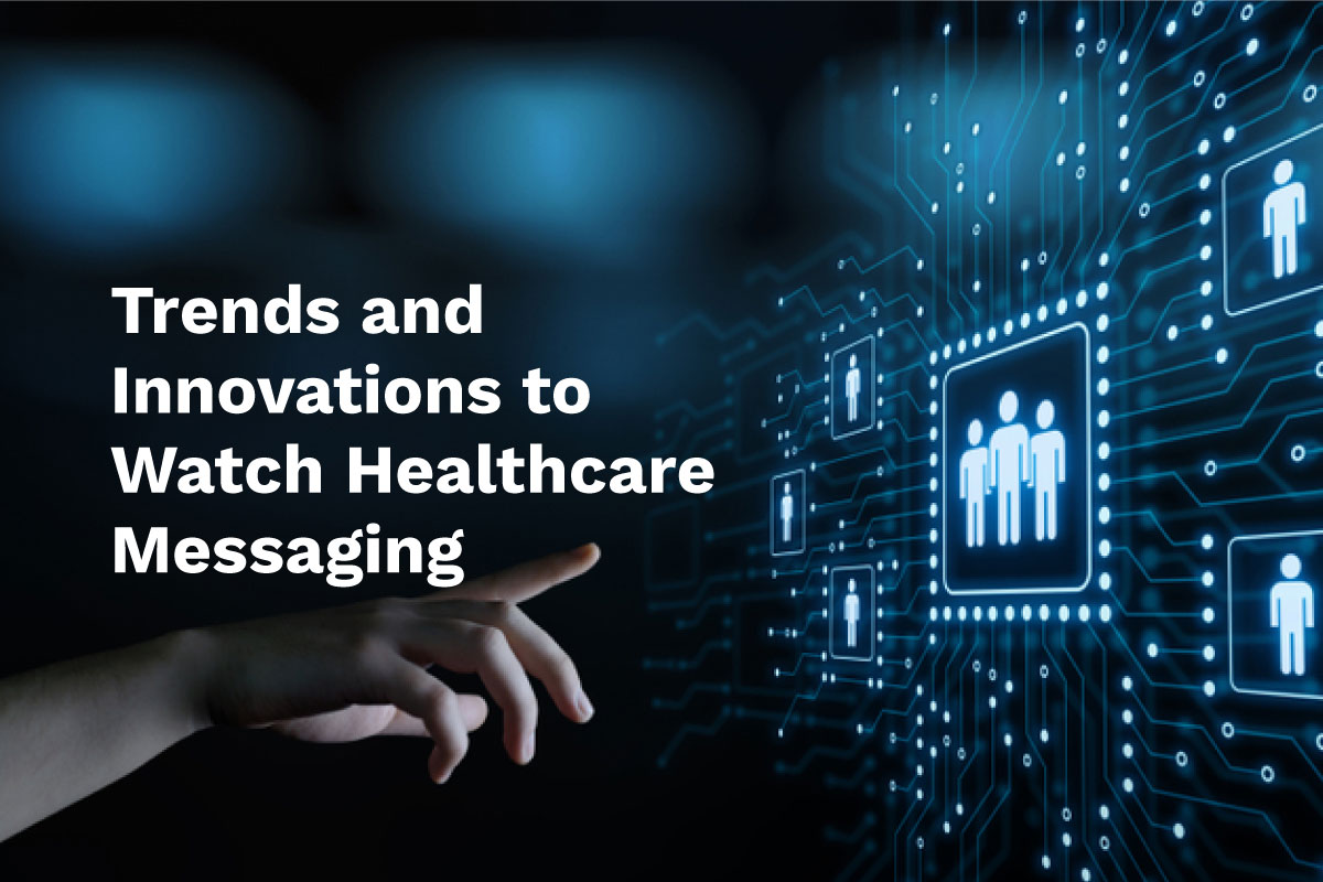 The Future of Healthcare Messaging: Trends and Innovations to Watch