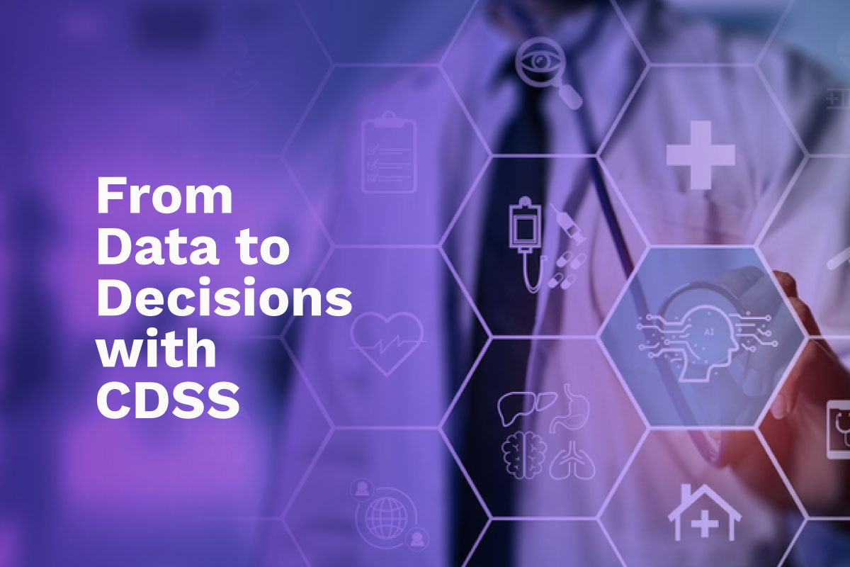 From Data to Decisions: Revolutionizing Clinical Decision-Making with CDSS