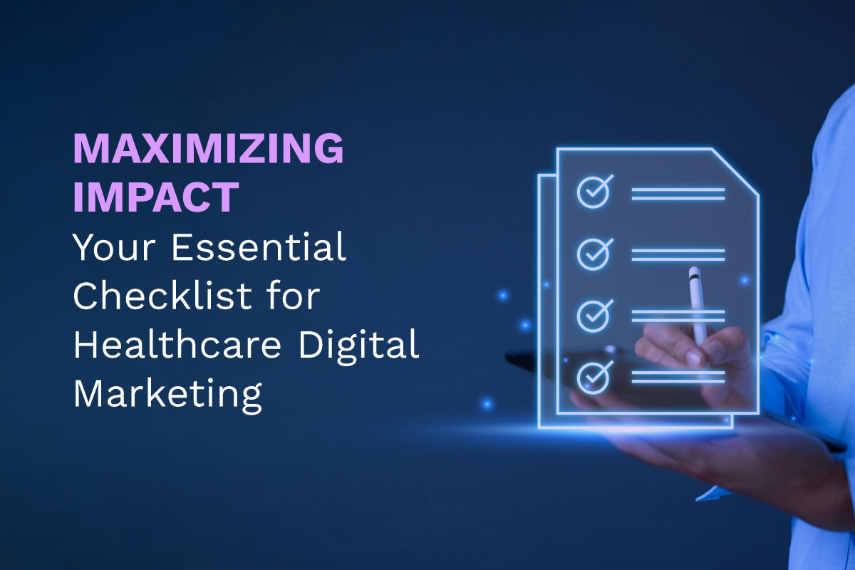 Maximising Impact: Your Essential Checklist for Healthcare Digital Marketing