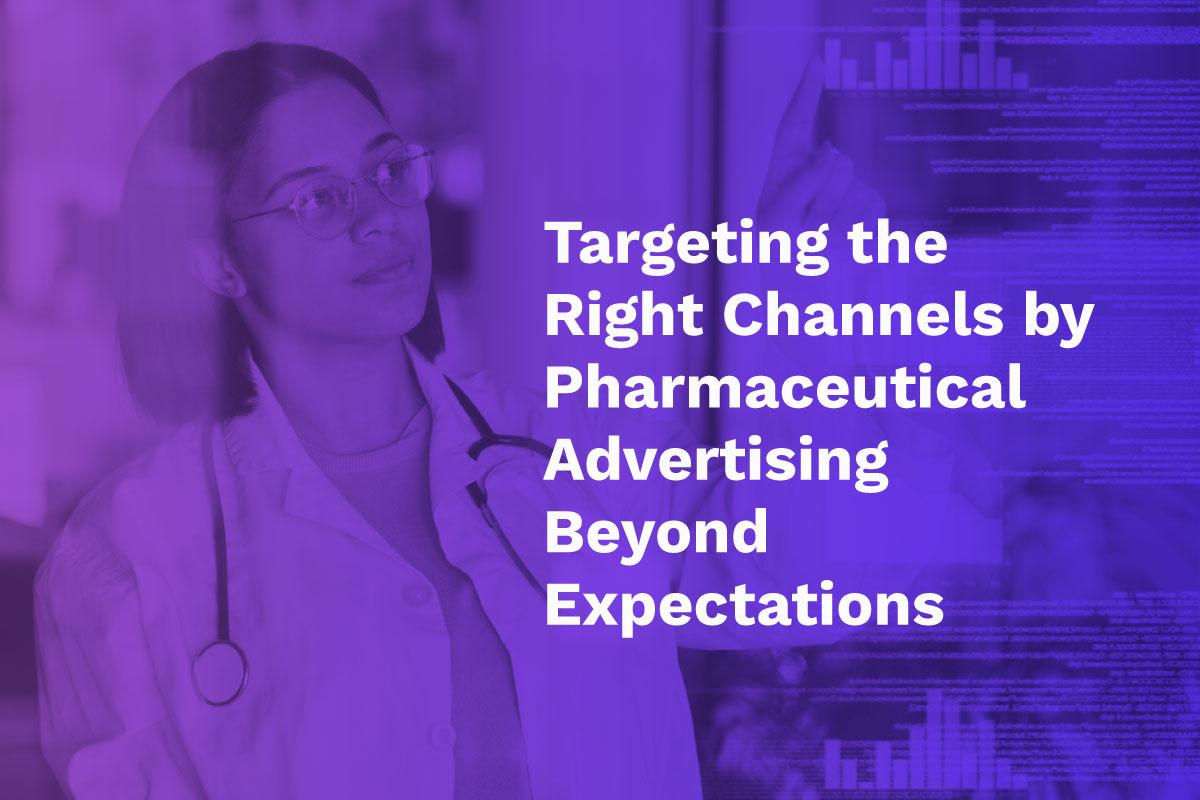 Targeting the Right Channels: Maximizing Reach and Impact in Pharmaceutical Advertising